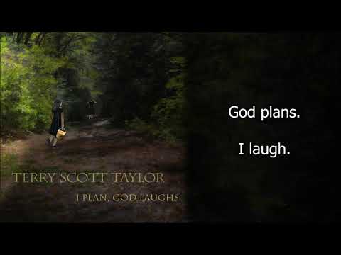 Terry Scott Taylor- I Plan, God Laughs (Lyric Video)