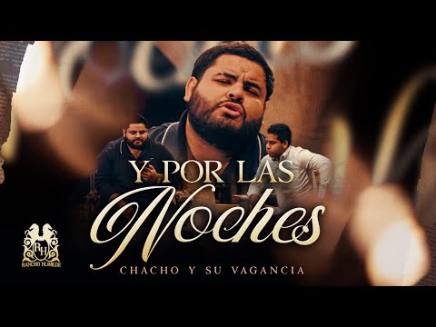 Chacho y Su Vagancia - Y Por Las Noches [Official Video]