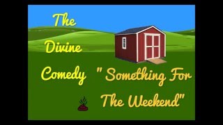 The Divine Comedy - Something For The Weekend