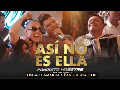 Así No Es Ella - Panguito Maestre Y Los Inmortales X Oscar Gamarra X Pangue Maestre