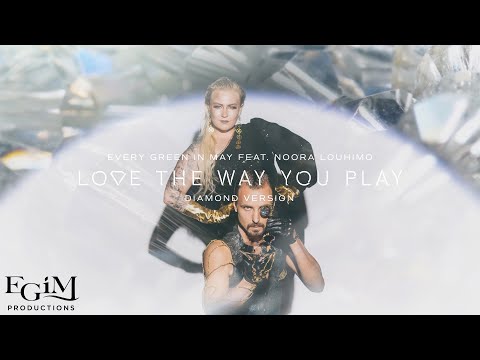 Every Green in May & Noora Louhimo - Love the Way You Play (Diamond Version) [OFFICIAL LYRIC VIDEO]