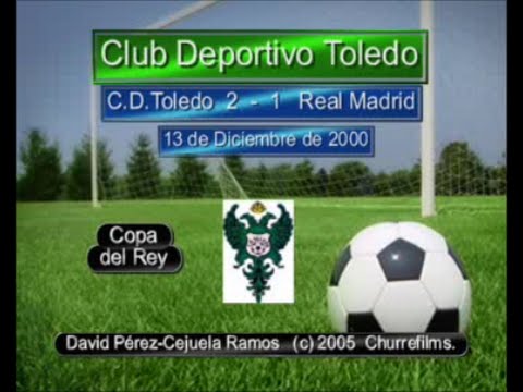 Copa del Rey -- C.D.Toledo 2 - 1  Real Madrid C.F