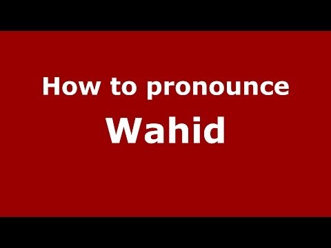 How to pronounce Wahid