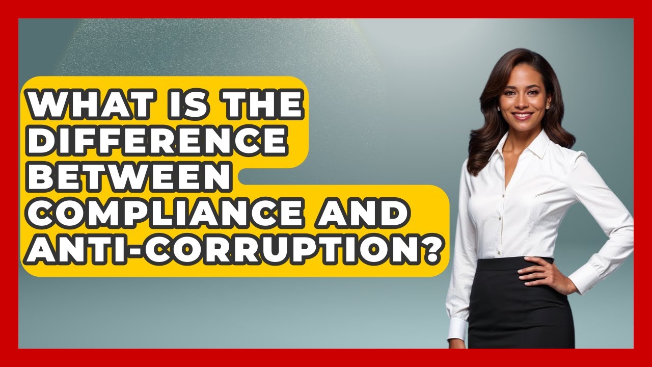 What Is The Difference Between Compliance And Anti-Corruption? - International Policy Zone