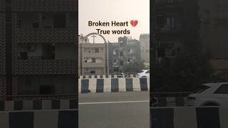 Broken Heart💔True words💯 #sad #motivation #ytshorts #status #trending #shyari #poetry #hearttouching