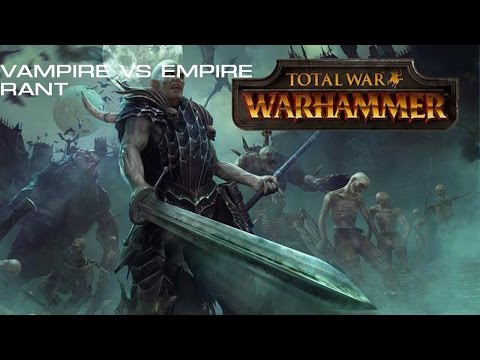Total War Warhammer Vampire Vs Empire Rant