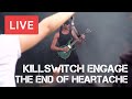 Killswitch Engage - The End of Heartache Live in ...