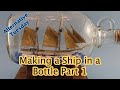 Ship in a Bottle Part 1