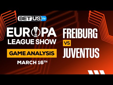 Freiburg vs Juventus: Predictions & Picks 03/16/2023