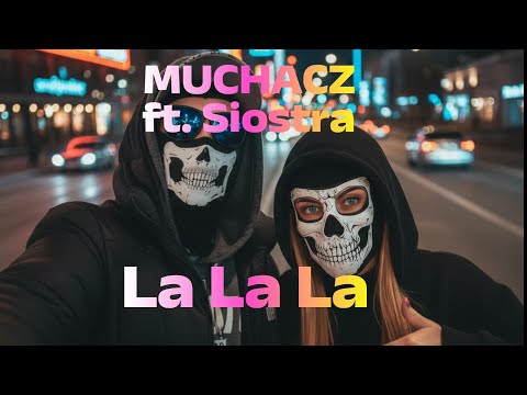 Muchacz - La La La(Feat.) Siostra [Official Video]