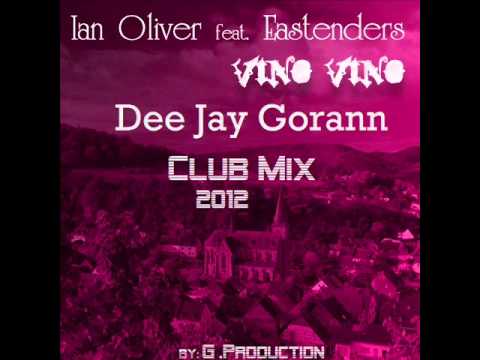 Ian Oliver.feat.Eastenders-Vino Vino.(DeeJay Gorann Club Mix 2k12)by.G.Production.