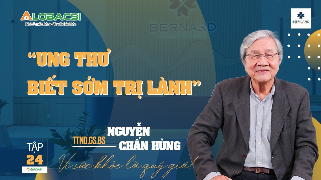 Tập 24: Làm sao để phát hiện sớm ung thư? | GS Nguyễn Chấn Hùng | Video Alobacsi
