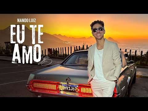 Nando Luiz - Eu Te Amo (Videoclipe Oficial)