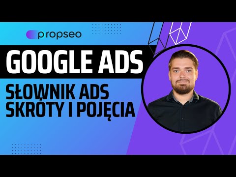 SŁOWNIK Google ADS! Wyjaśnienie najważniejszych terminów i pojęć.
