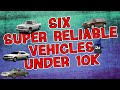 The CAR WIZARD Shares 6 Super Reliable Vehicles Under 10K