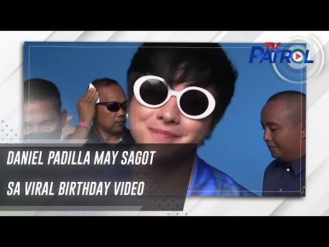 Daniel Padilla may sagot sa viral birthday video