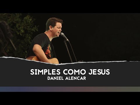 Daniel Alencar | Simples como Jesus (Ao Vivo na Escola AbaPai)