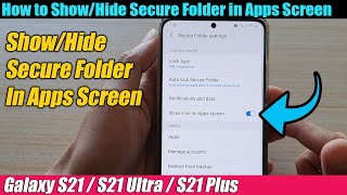 Galaxy S21/Ultra/Plus: How to Show/Hide Secure Folder in Apps Screen