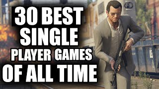 30 BEST Single Player Games of All Time - 2023 Edition
