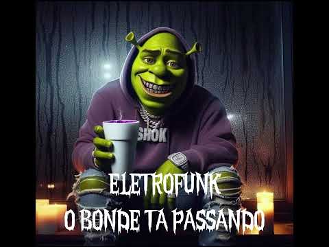 ELETROFUNK O BONDE TA PASSANDO , VAI TREPANDO