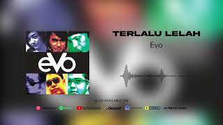 Download lagu Evo - Terlalu Lelah mp3