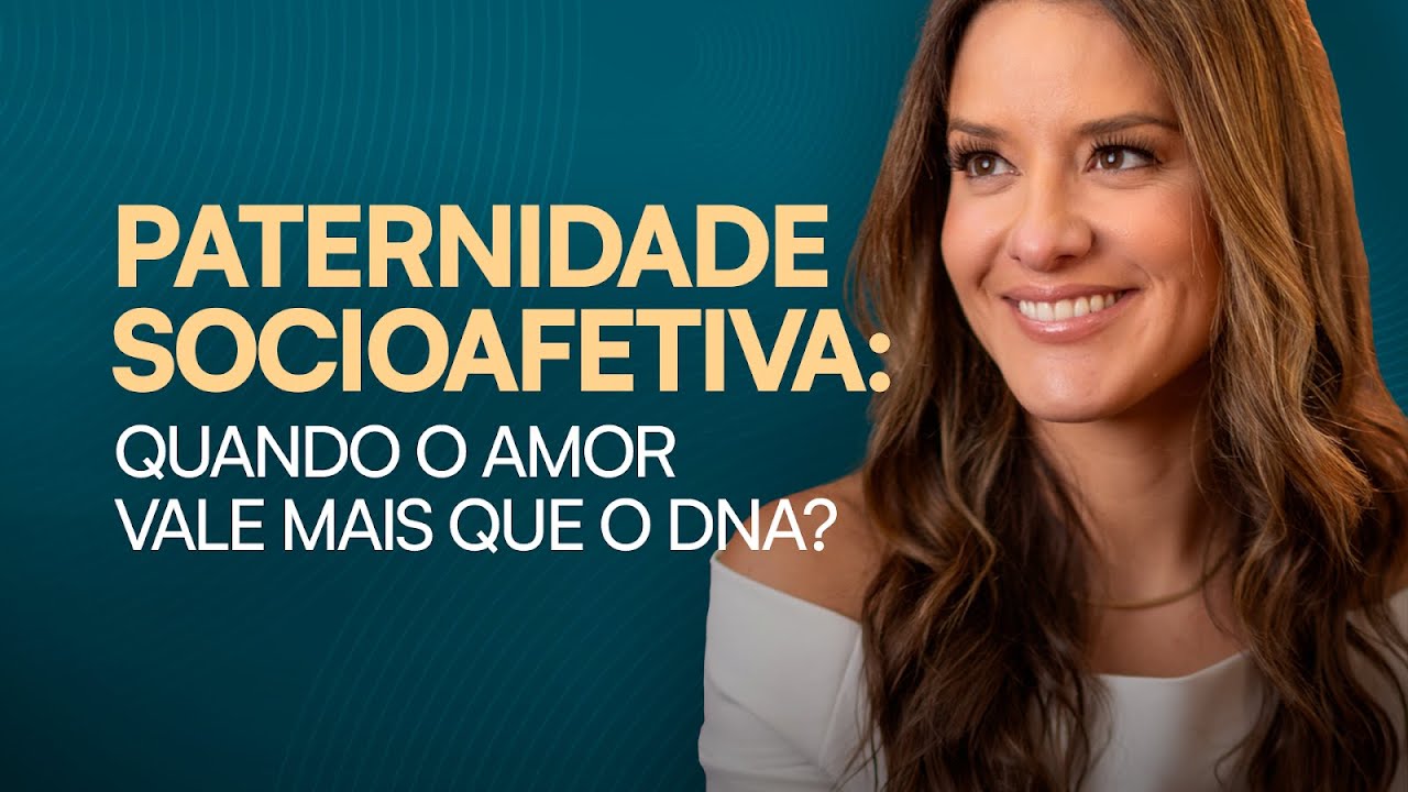 Paternidade Socioafetiva: quando o amor vale mais que o DNA?