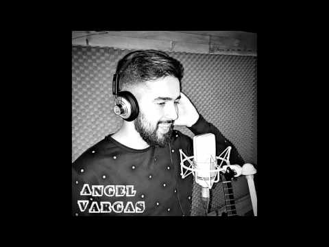 ANGEL VARGAS - 2016 - TE QUIERO DECIR