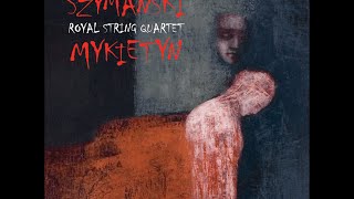 Szymański & Mykietyn—Music for string quartet—Royal String Quartet