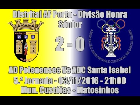 Distrital Div. Honra - AF Porto - 5ª Jorn. "AD Polenenses Vs ADC Santa Isabel " 2016/17