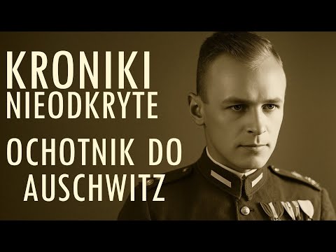 Ochotnik do Auschwitz. Historia Witolda Pileckiego | Kroniki Nieodkryte