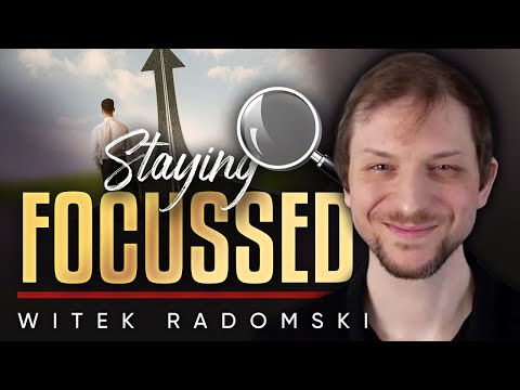 Staying Focused in a Digital World – Witek Radomski