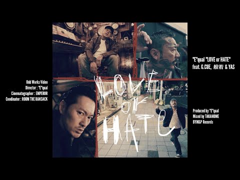 "E"qual "LOVE or HATE" feat. G.CUE, 般若 & YAS (MV)