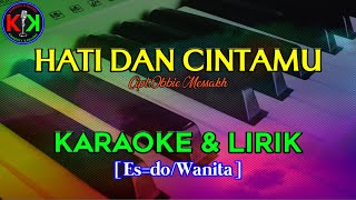 Download lagu HATI DAN CINTAMU|Cipt.Obbie Messakh|KARAOKE & LIRIK(Es/Wanita) mp3