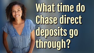 What time do Chase direct deposits go through