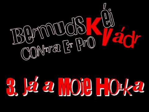 Bermudskéj Kvádr - Já a Moje Holka
