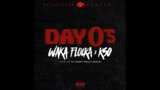 WAKA FLOCKA x KSO   DAY ZEROS  [Prod by Baby Gold Jesus]
