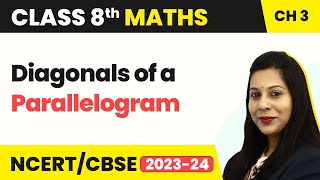 Diagonals of a Parallelogram - Understanding Quadrilaterals | Class 8 Maths