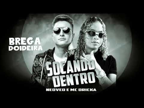 MC DRICKA E NEDVED - SOCANDO DENTRO ( BREGA FUNK )