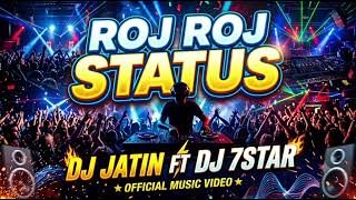 Download lagu Roj Roj Status 7 Star Dj Nagdhara Ft Dj Jatin  mp3