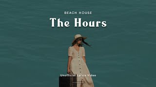 BEACH HOUSE - THE HOURS (LYRICS)