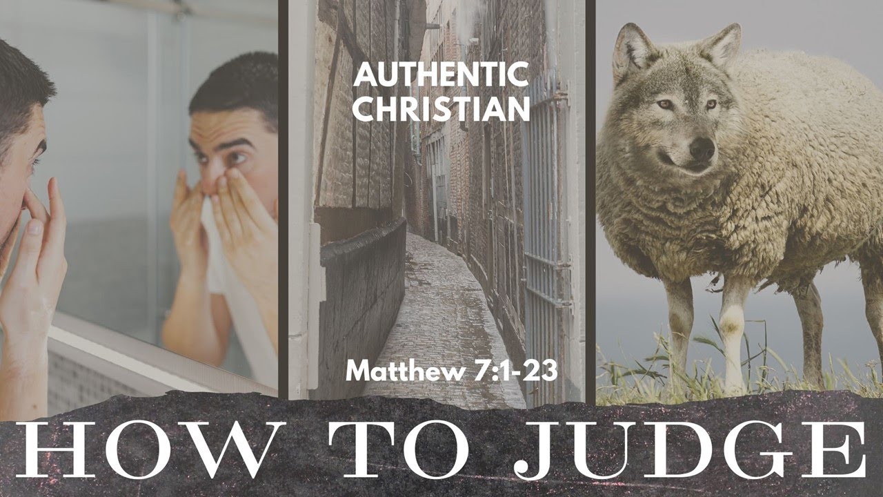 How to Judge - Matthew 7:1-23
