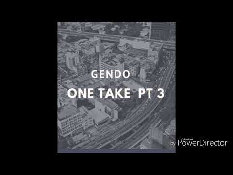 GENDO - ONE TAKE PT 3