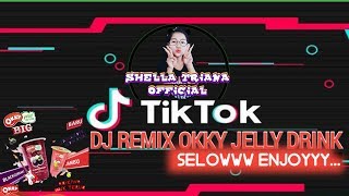 DJ REMIX Okky Jelly Drink Versi TikTok Selow | EnjoyYyy..