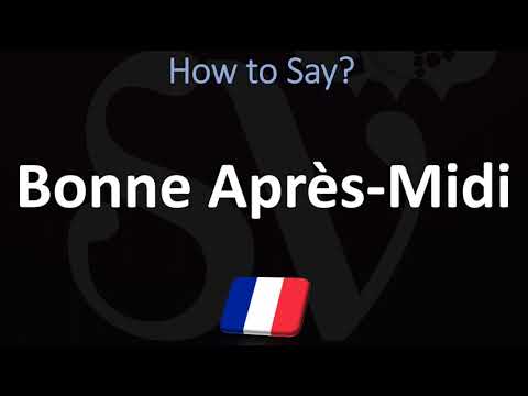 How to Say 'Good AFternoon' in French (Bonne Après-Midi)