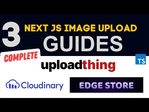 Mastering Image Upload in Next.js: A Comprehensive Guide with UploadThing, EdgeStore, and Cloudinary