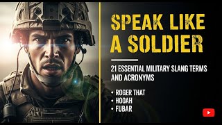 Speak Like a Soldier - 21 Essential Military Slang Terms and Acronyms