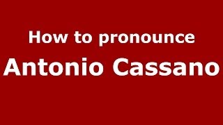 How to pronounce Antonio Cassano