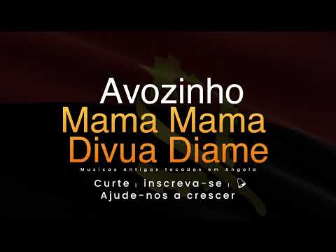 Avozinho - Mama Mama Divua Diame