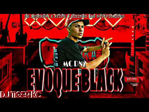MC DNZ  - EVOQUE BLACK (DJ TIGER KC)