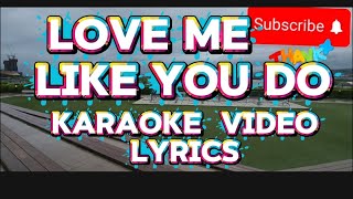 LOVE  ME LIKE  YOU DO / KARAOKE VIDEO LYRICS #MUSIC 